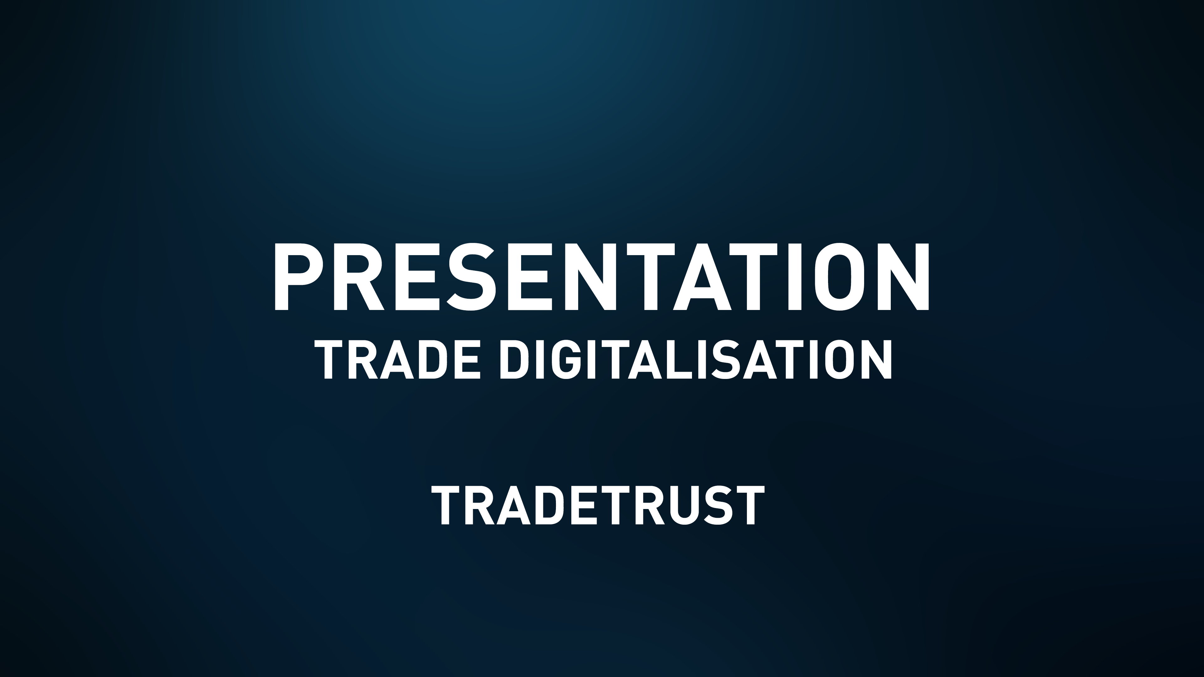 Presentation Slides - Trade Digitalisation - TRADETRUST