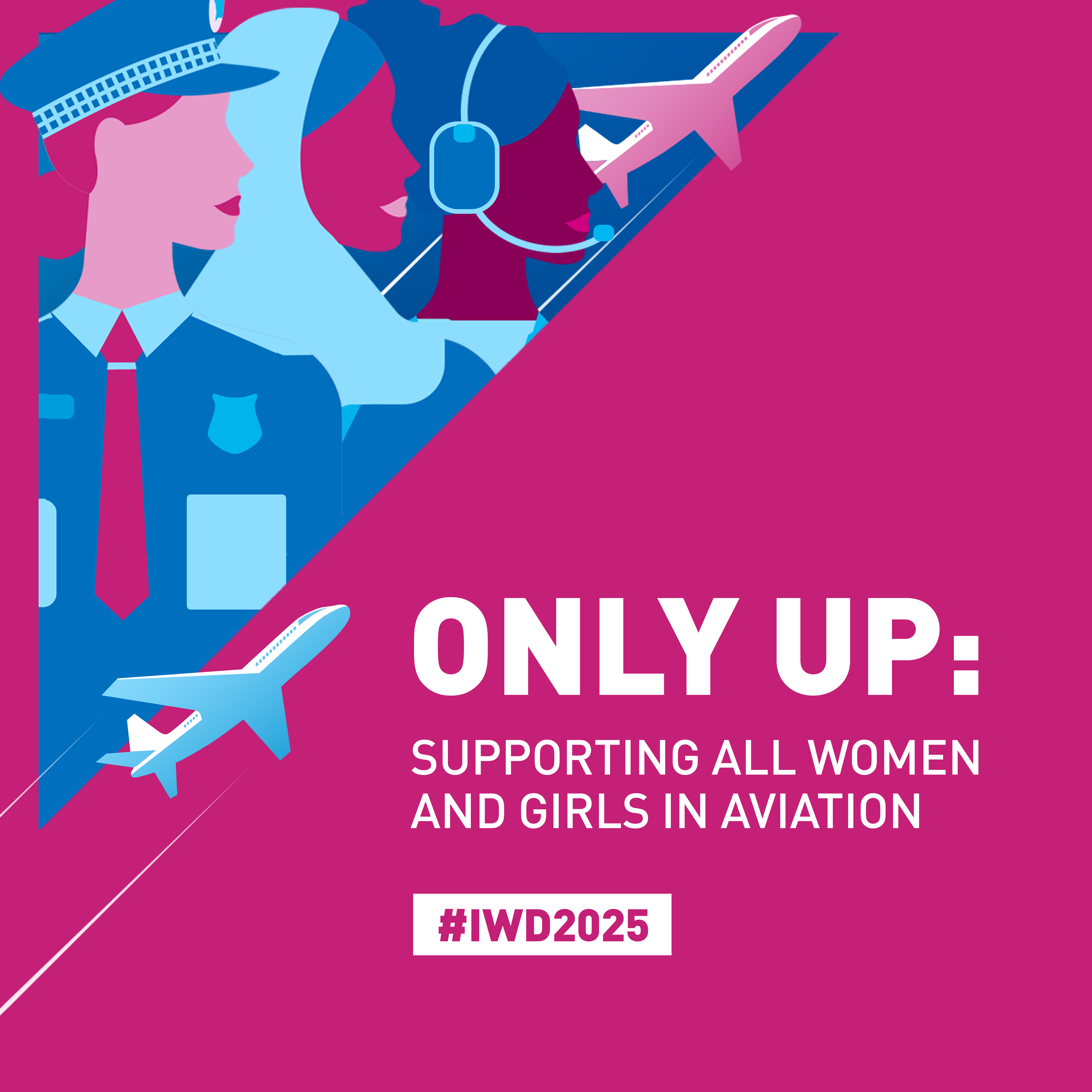 International Women's Day - Only Up: Supporting All Women and Girls in Aviation