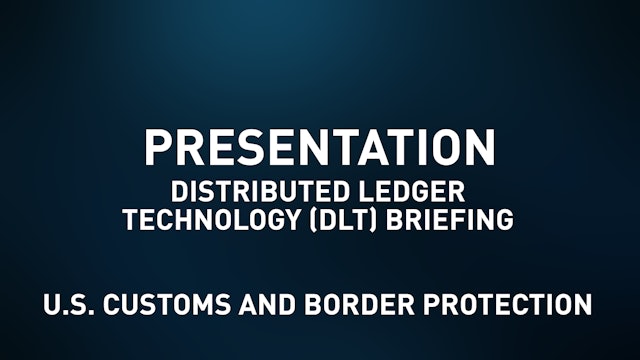 Distributed ledger technology (DLT) briefing - US CUSTOMS AND BORDER PROTECTION