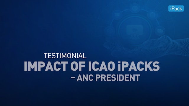 Impact of ICAO Implementation Packages - President of the ANC testimonial