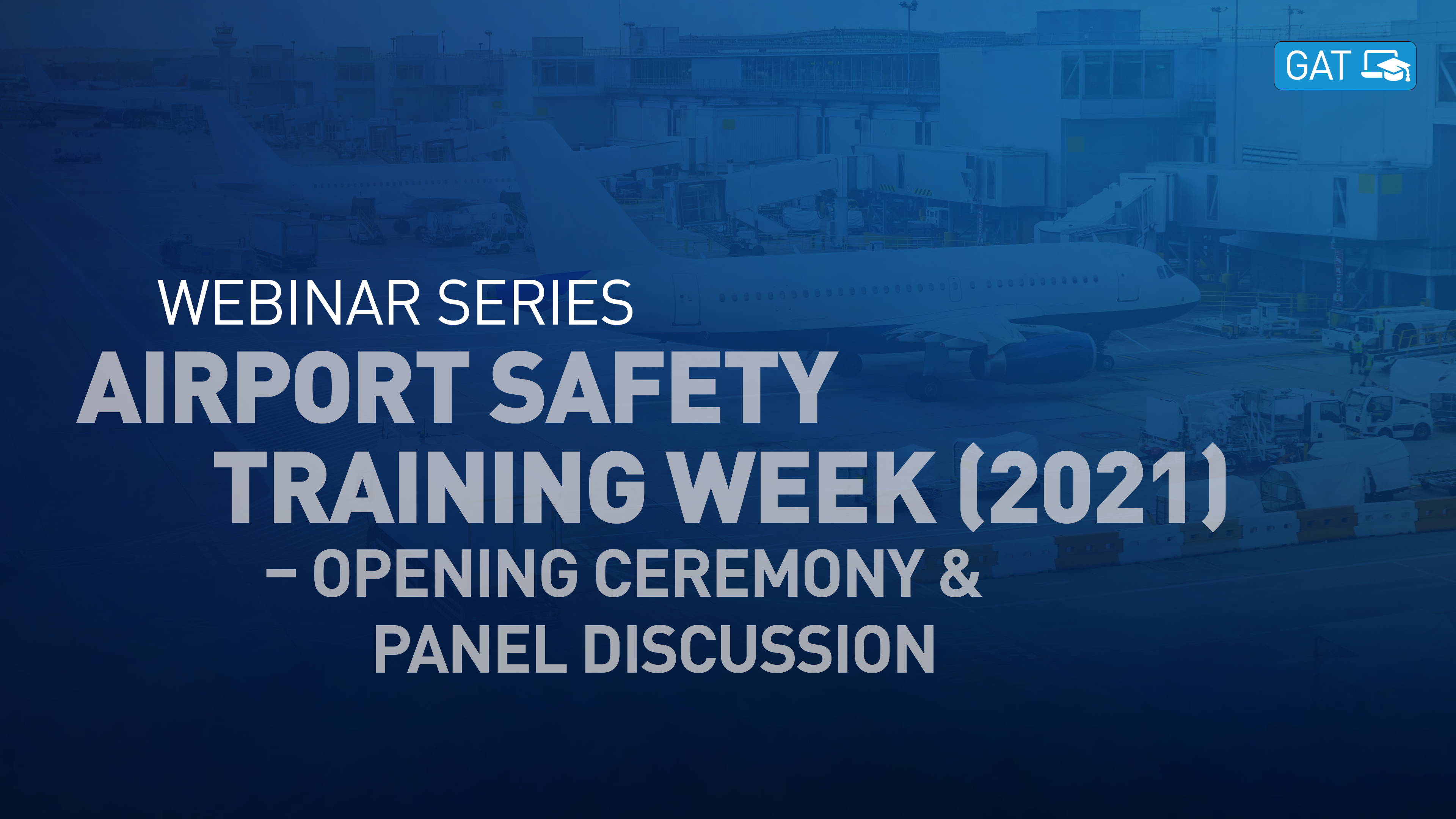 Airport Safety Training Week (2021) – Opening Ceremony & Panel Discussion