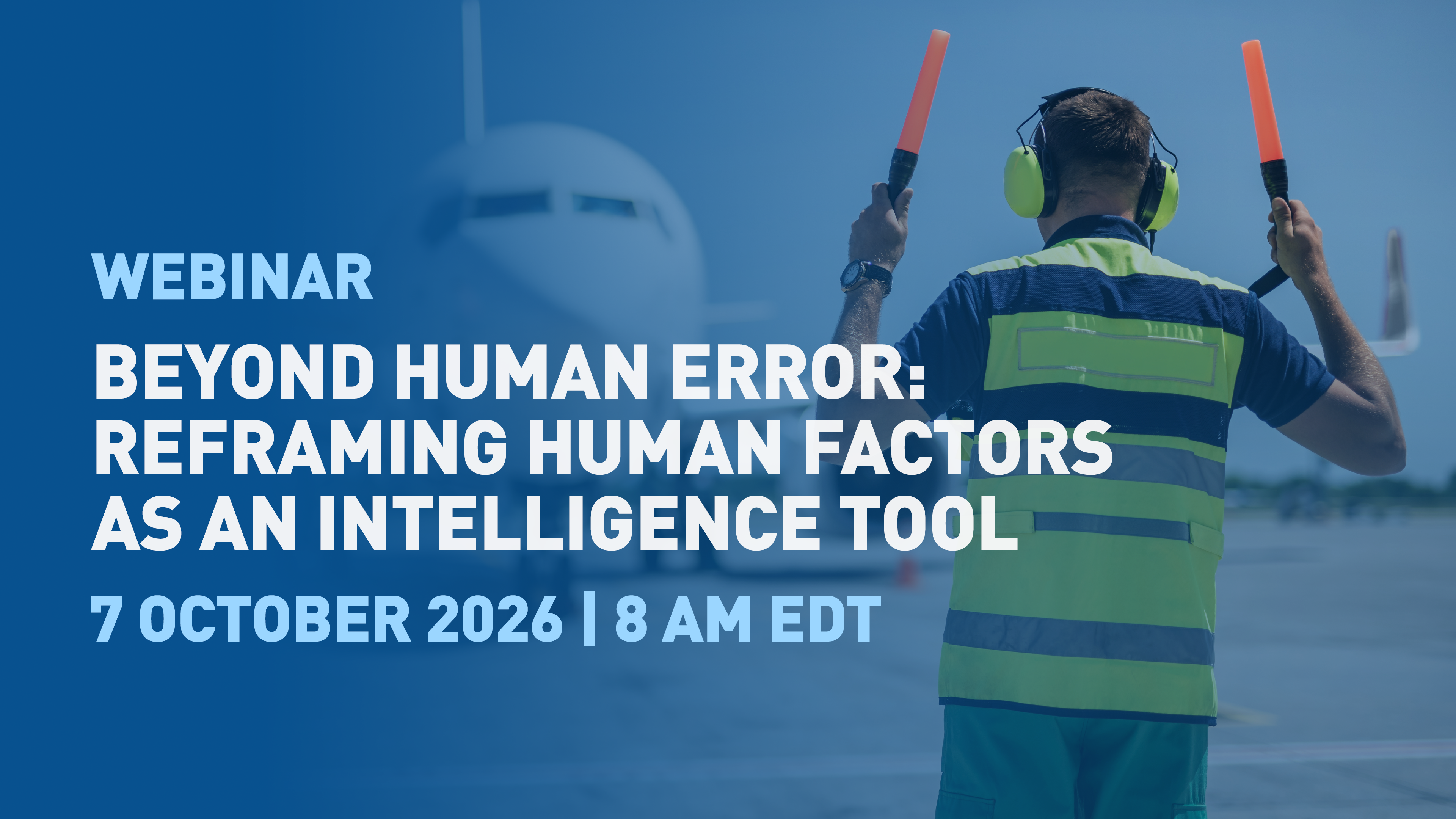 HR Webinar - Beyond Human Error: Reframing Human Factors as an Intelligence Tool