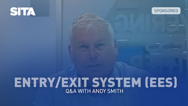 Entry/Exit System (EES) – Q&A with Andy Smith