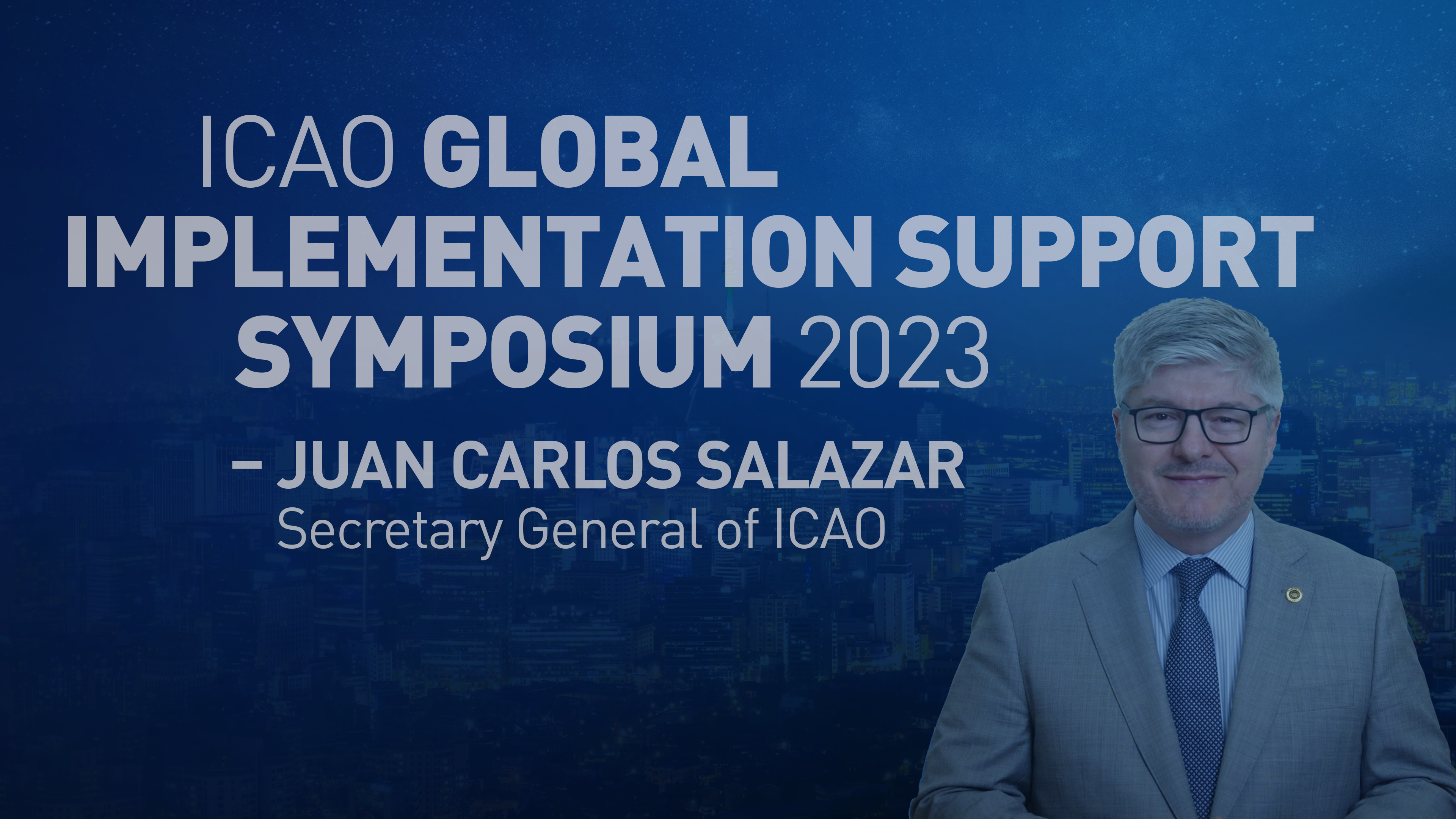 ICAO Global Implementation Support Symposium 2023 - Secretary General of ICAO