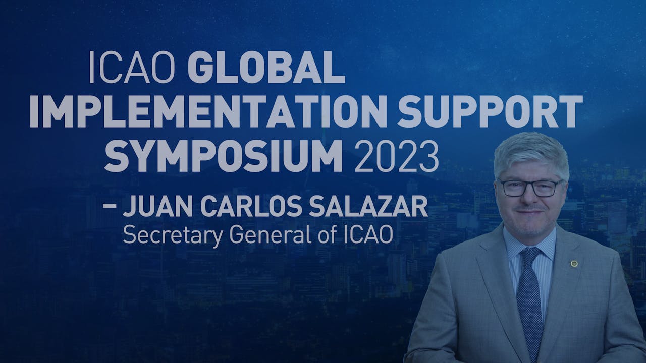 ICAO Global Implementation Support Symposium 2023 Secretary General