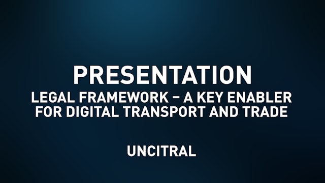 Legal Framework - A key enabler for figital transport and trade - UNCITRAL