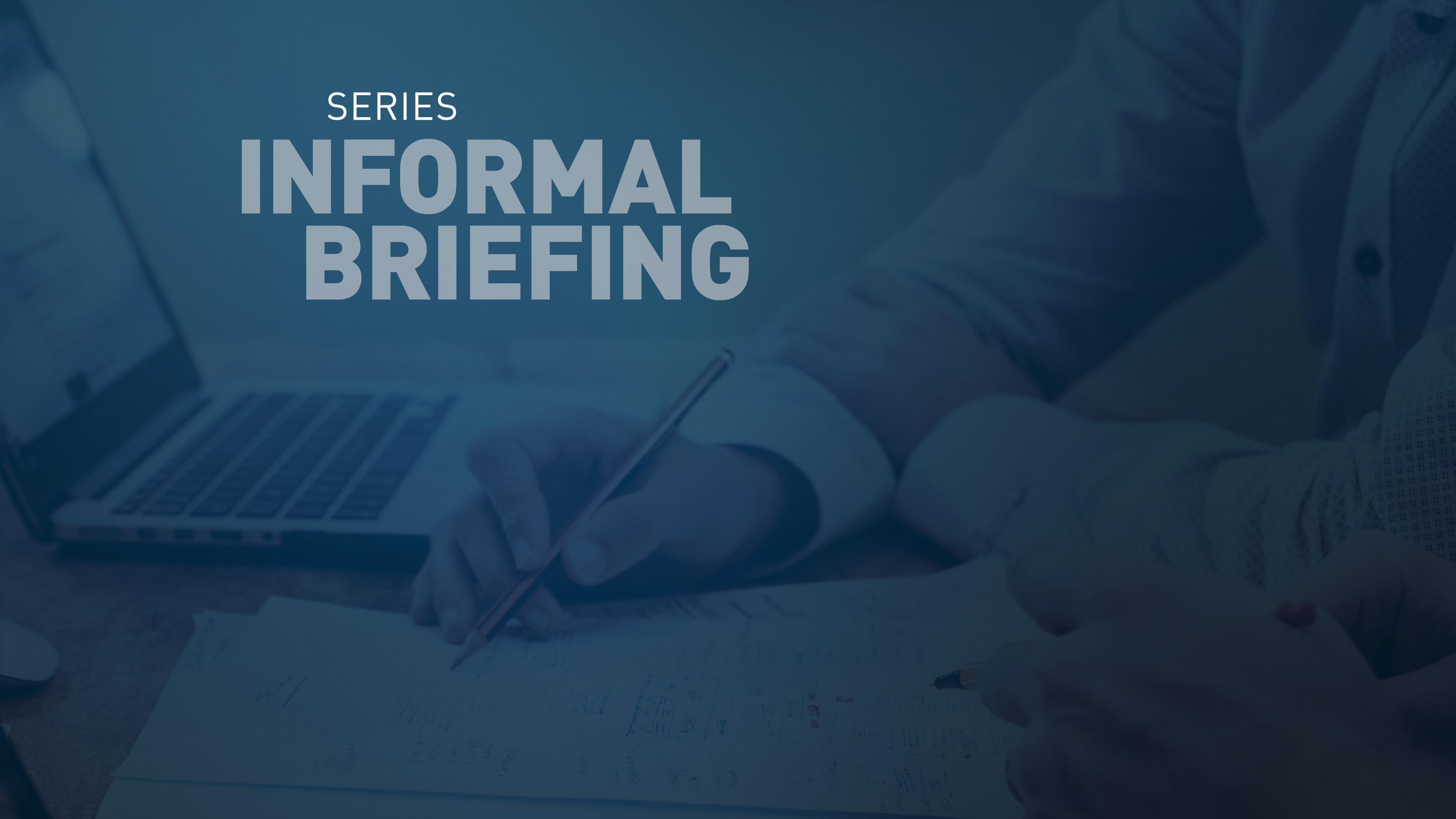 Council Informal Briefings