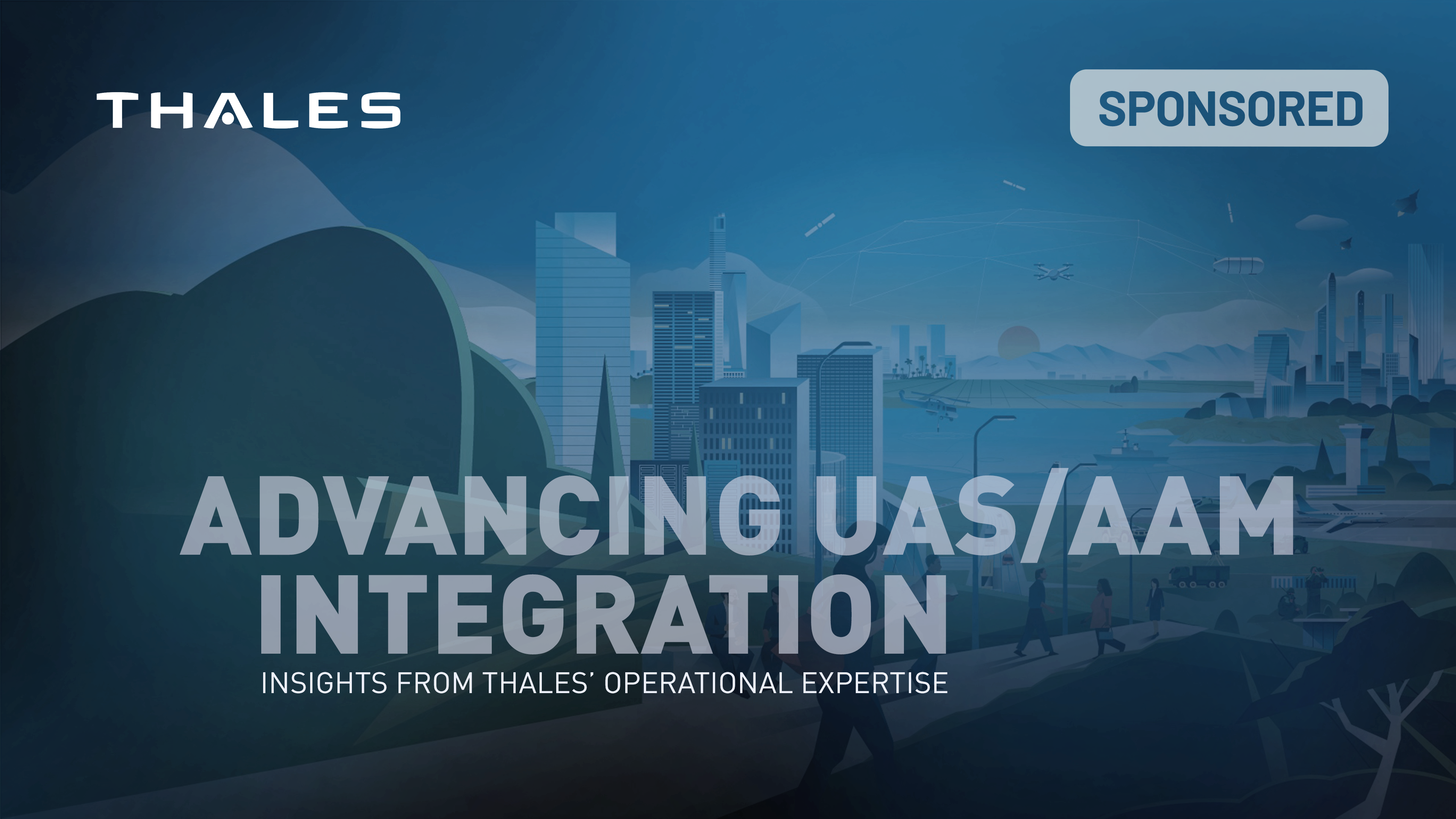 Advancing UAS/AAM Integration: Insights from Thales Operational Expertise