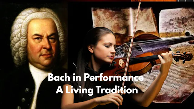 J.S Bach in Performance: A Living Tradition