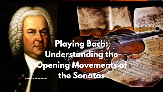 Playing Bach: Understanding the Opening Movements of the Sonatas