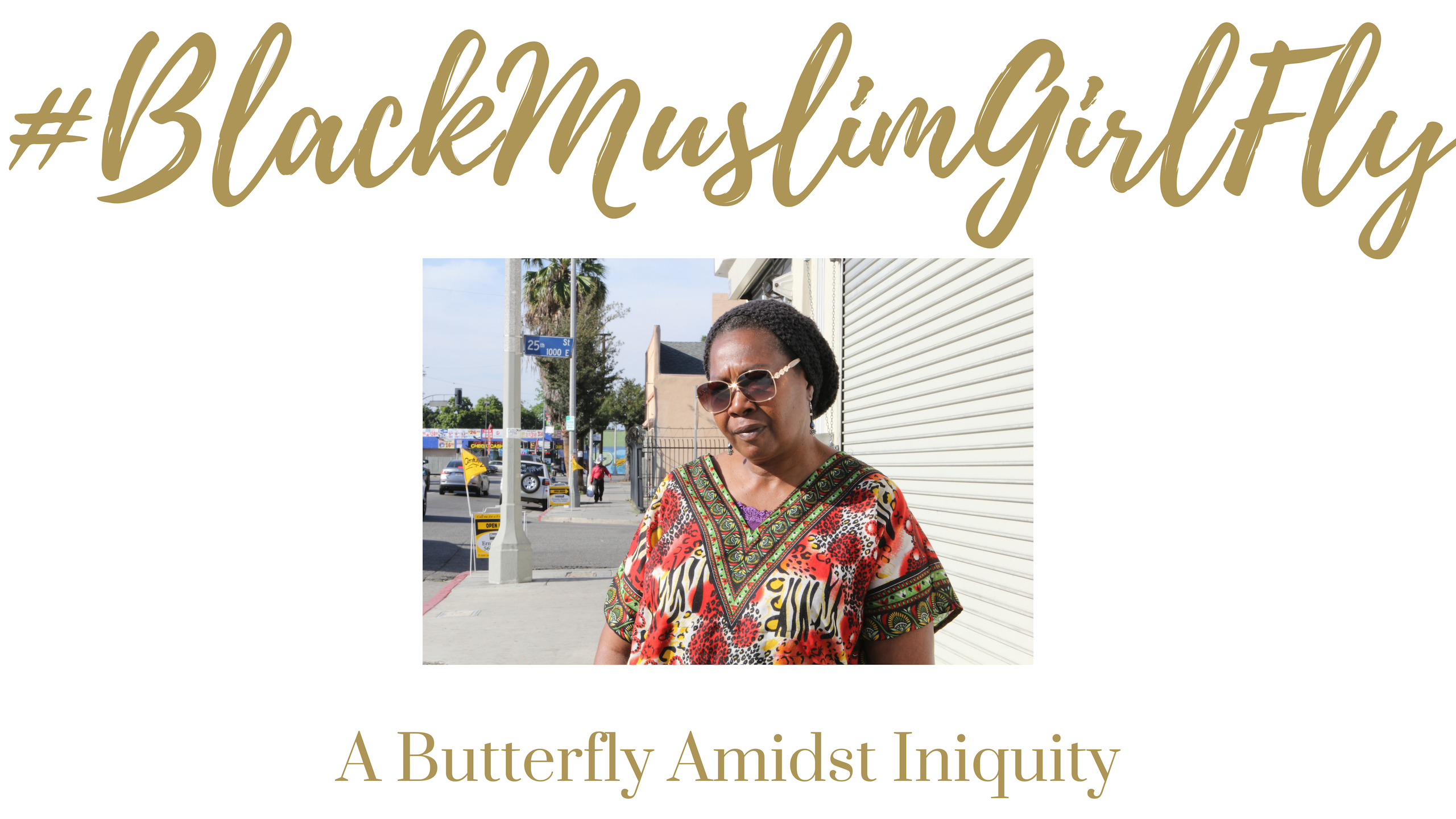 #BlackMuslimGirlFly: A Butterfly Amidst Iniquity - BMFF2018 Finalist