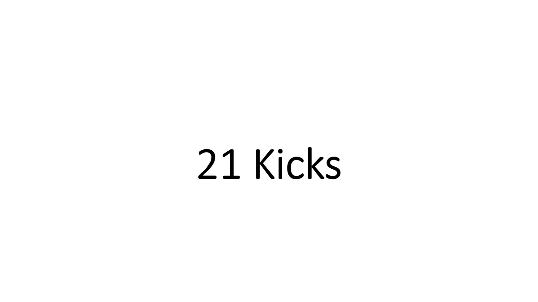 21 Kicks
