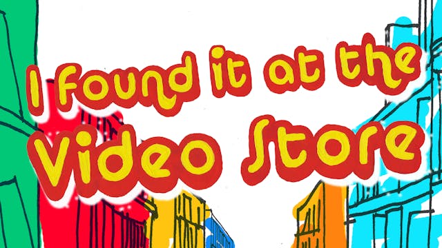 I Found It at the Video Store