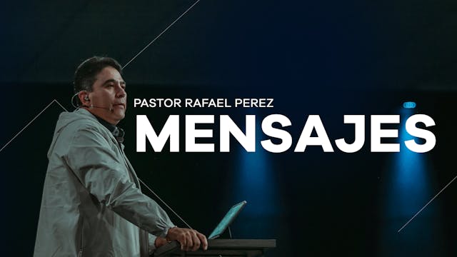 Mensajes Pastor Rafael Perez