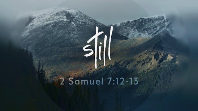 Still - 2 Samuel 7:12-13