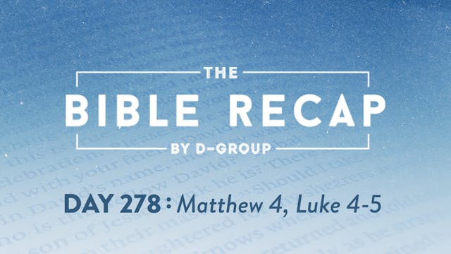 Day 278 (Matthew 4, Luke 4-5)