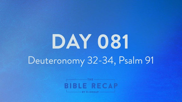 Day 081 (Deuteronomy 32-34, Psalm 91)