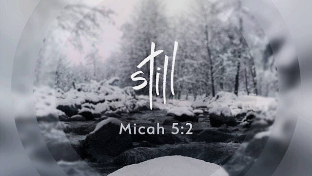 Still - Micah 5:2