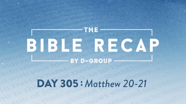 Day 305 (Matthew 20-21)