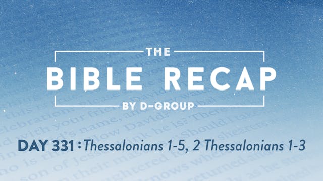 Day 331 (1 Thessalonians 1-5, 2 Thess...