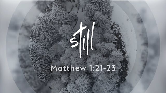 Still - Matthew 1:21-23