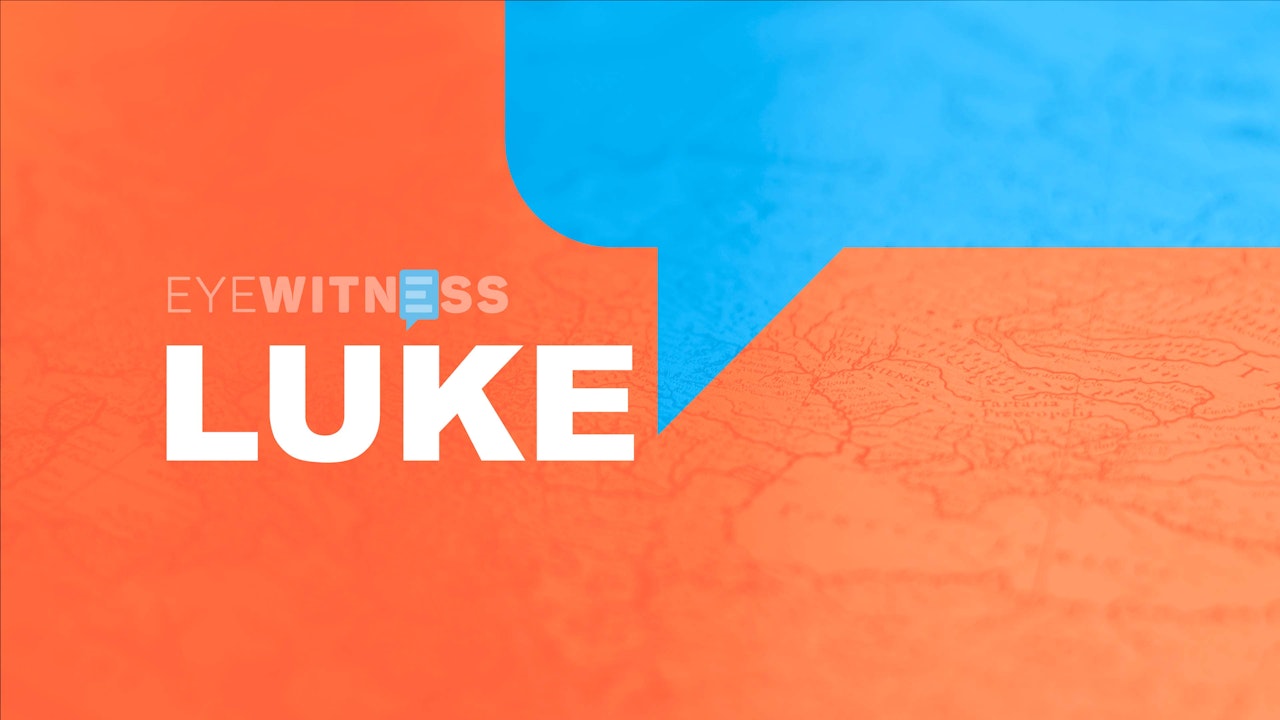 Eye Witness Bible: Luke
