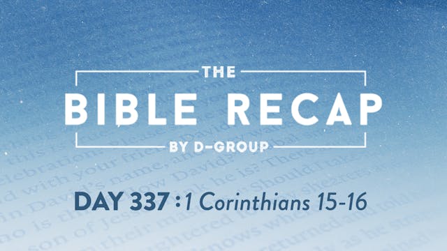 Day 337 (1 Corinthians 15-16)