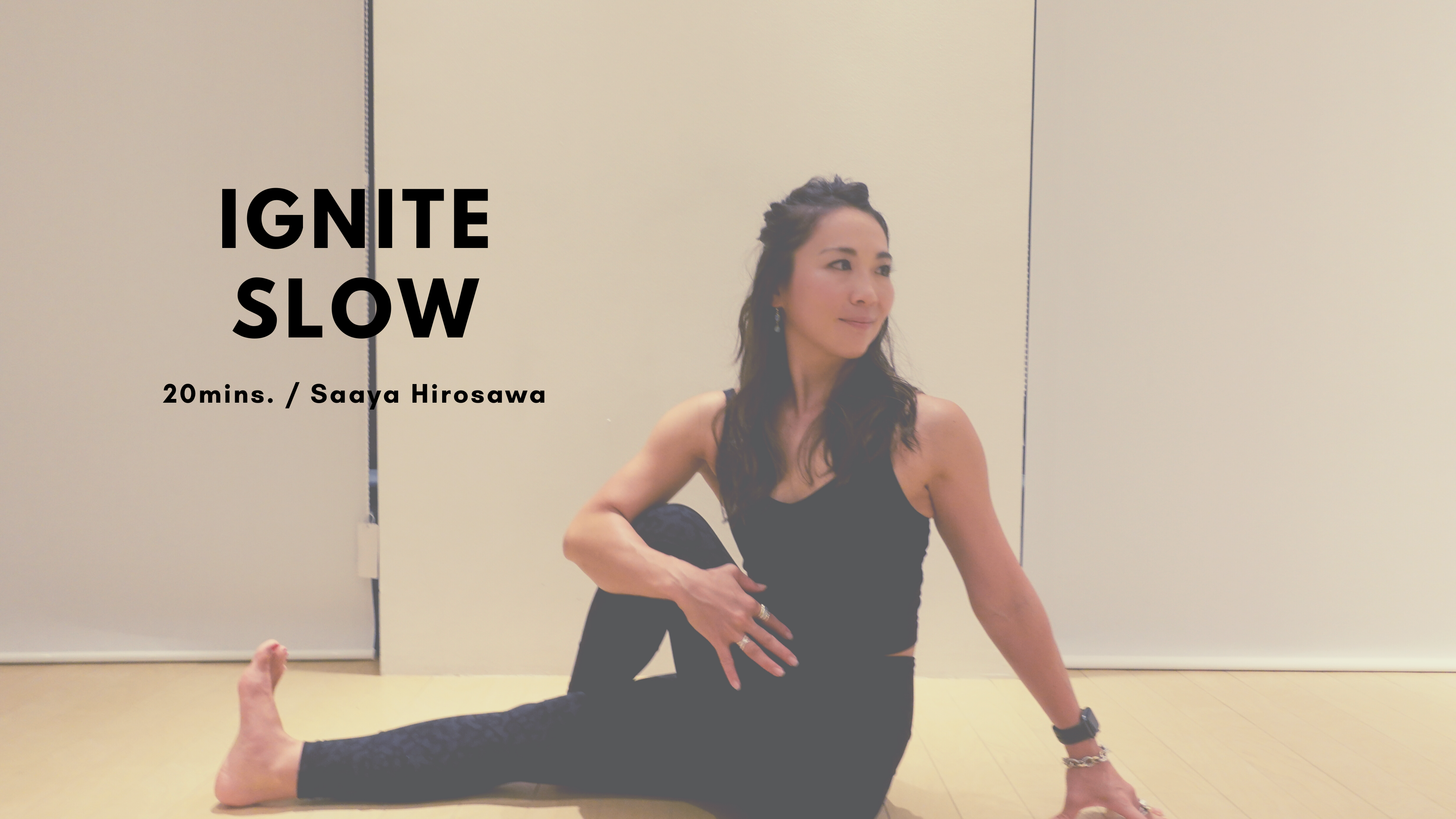 IGNITE SLOW by Saaya Hirosawa - 20mins.