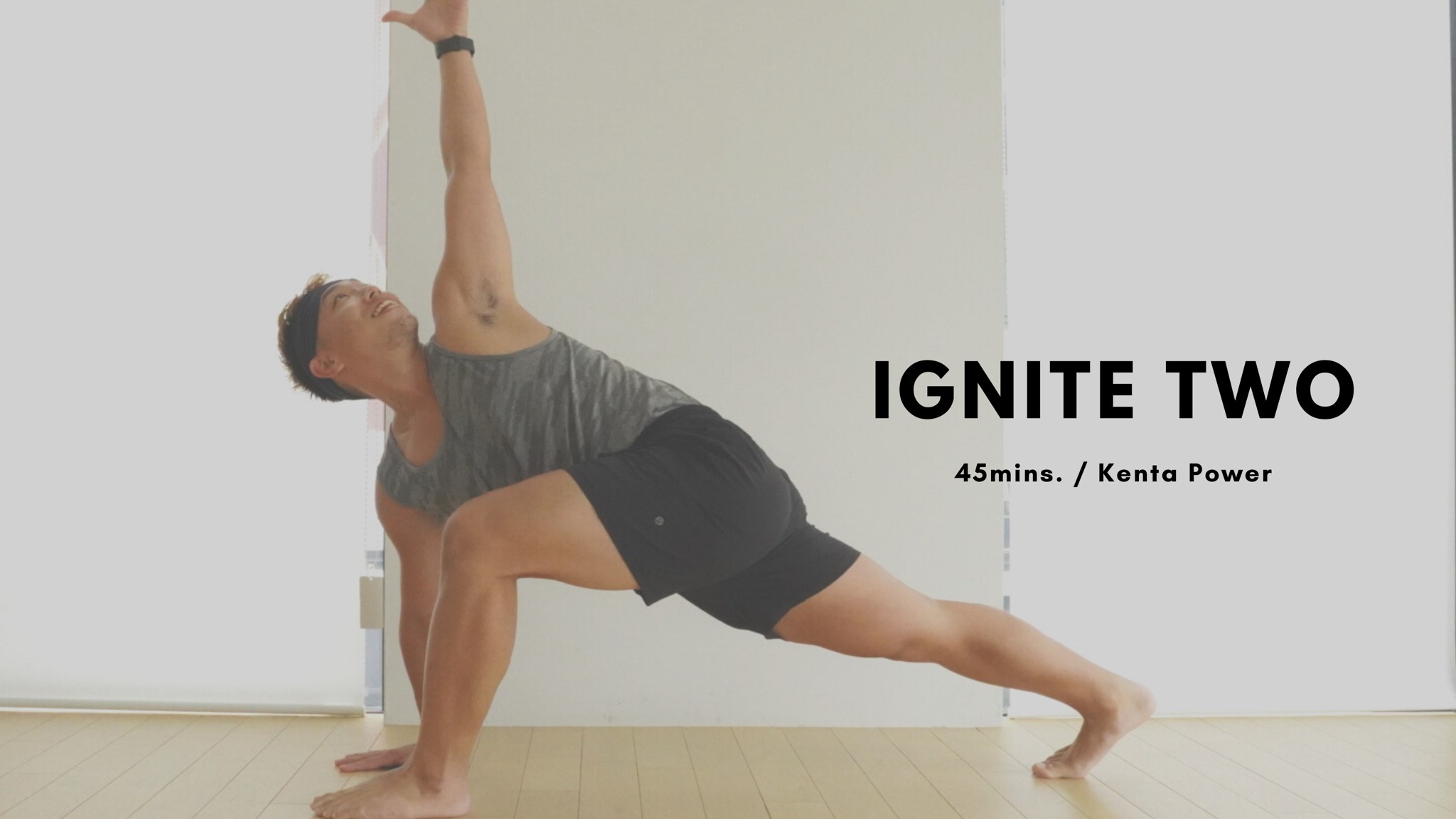 IGNITE TWO by Kenta Yamauchi - 45mins.