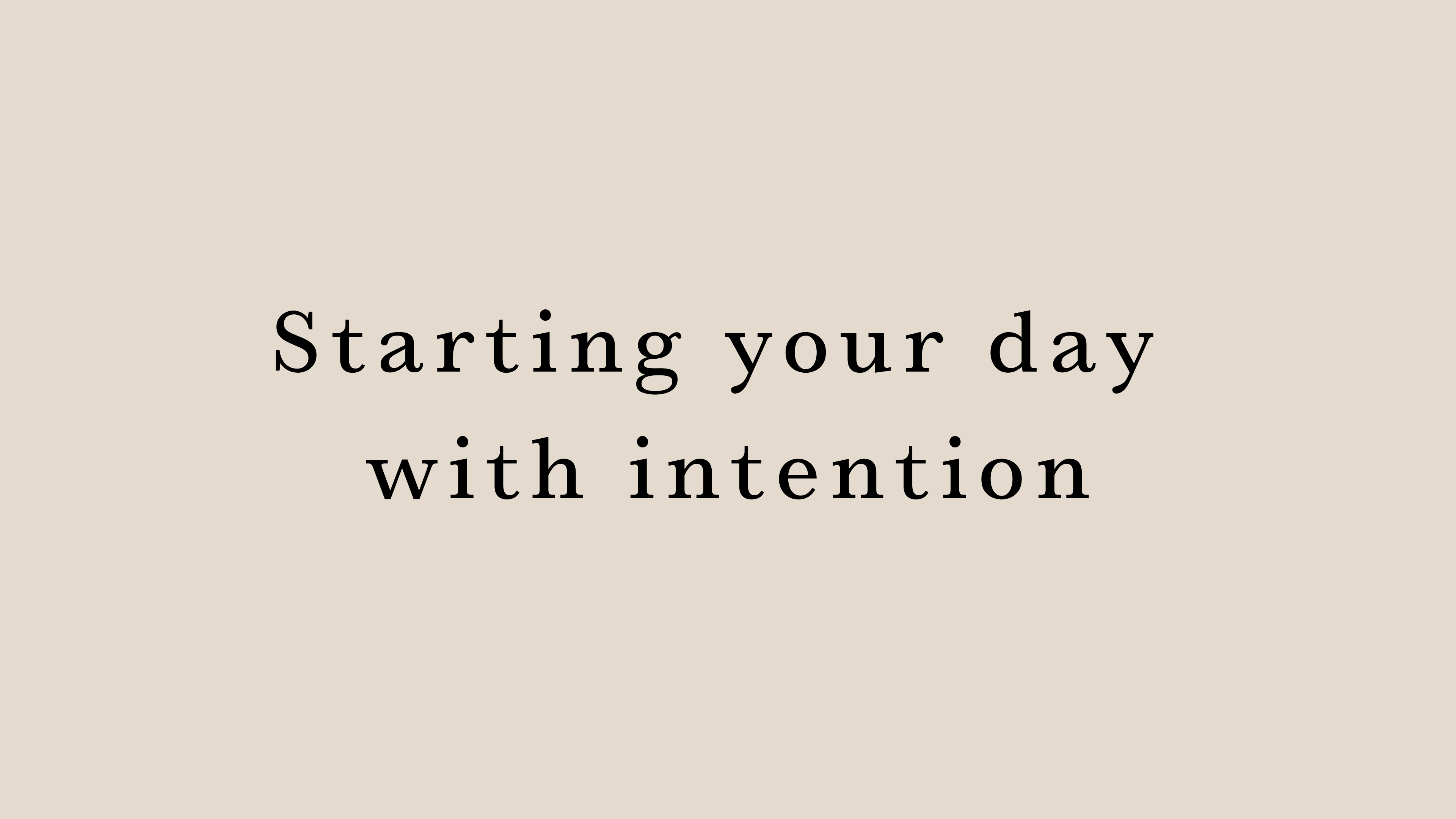 Starting your day with intention by Hanako Tomita