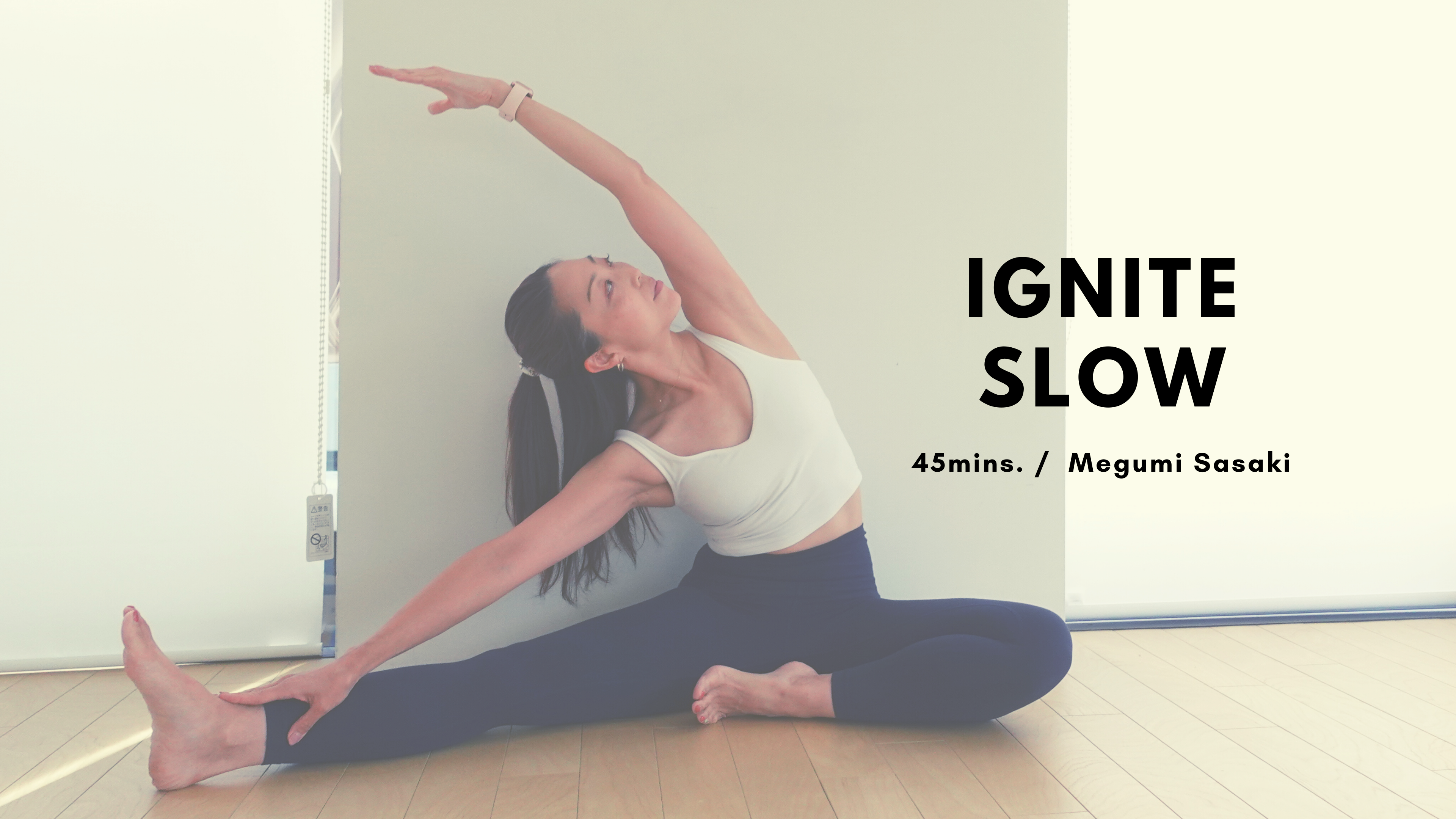 IGNITE SLOW by Megumi Sasaki - 45mins.