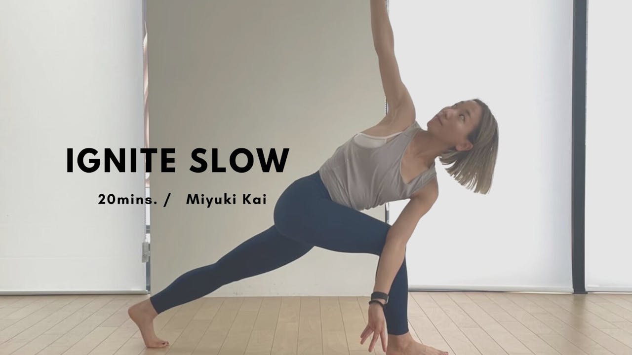 IGNITE SLOW by Miyuki Kai IGNITE YOGA ONLINE STUDIO