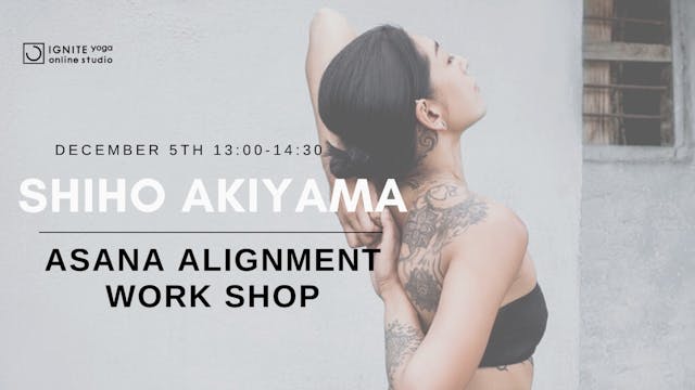 December 5th 13:00-14:30 Asana alignment work shop by Shiho Akiyama