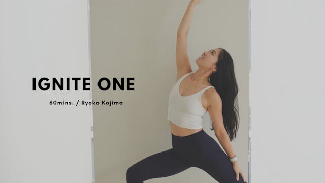 IGNITE ONE by Ryoko Kojima - 60mins.