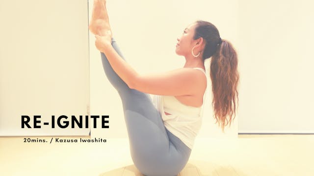 Re-IGNITE by Kazusa Iwashita - 20mins.