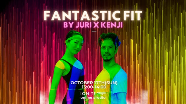 October 17th Fantastic FIT by Juri x Kenji