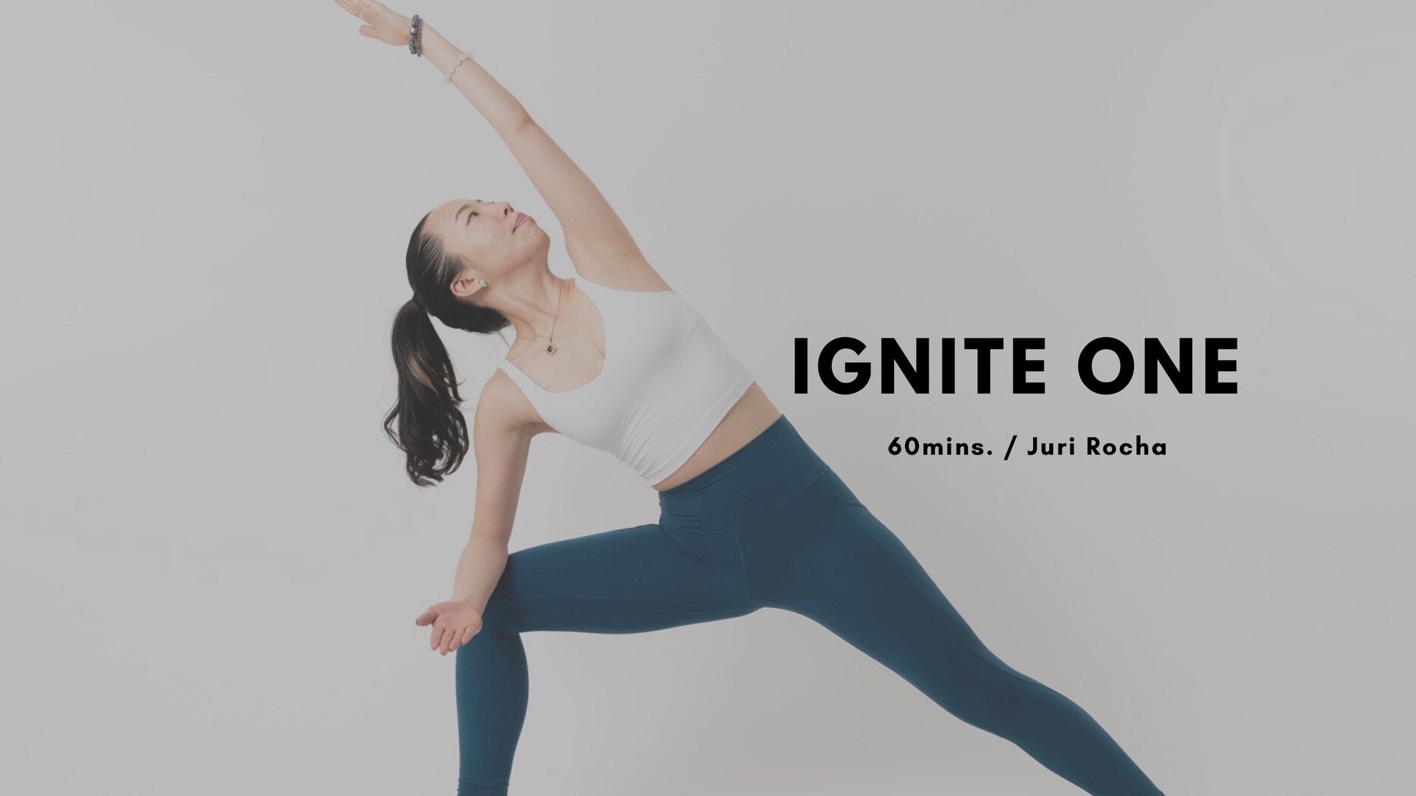 IGNITE ONE by Juri Rocha - 60mins.