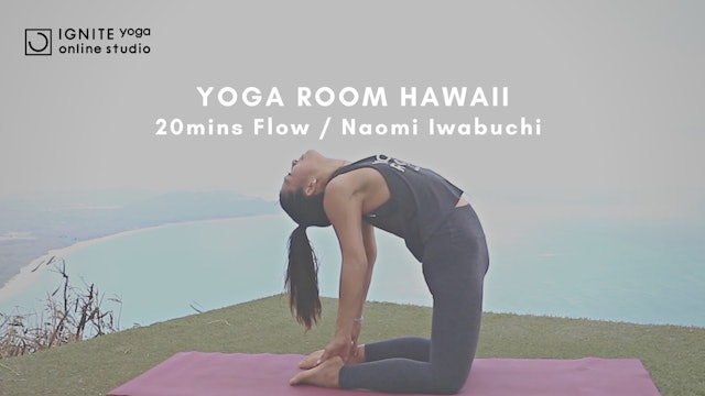 IGNITE YOGA HAWAII - 20mins Backbend Flow by Naomi Iwabuchi(YOGA ROOM HAWAII)