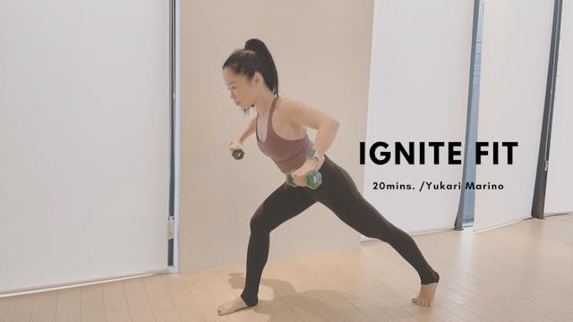 IGNITE FIT by Yukari Marino - 20mins.
