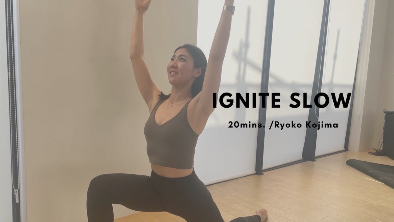 IGNITE SLOW by Ryoko Kojima 20mins. IGNITE YOGA ONLINE STUDIO