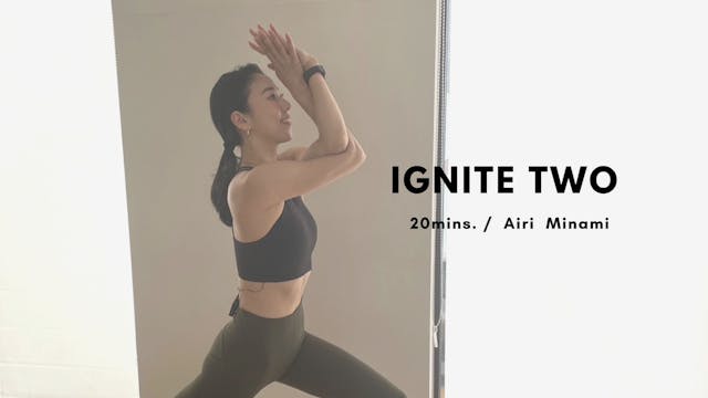 IGNITE TWO by Airi Minami - 20mins.