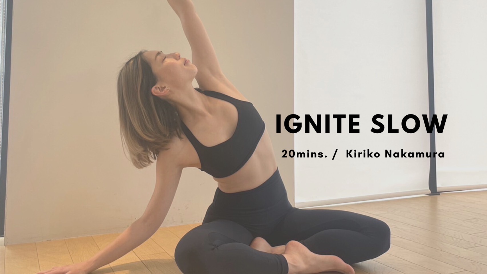 IGNITE SLOW by Kiriko Nakamura - 20mins.