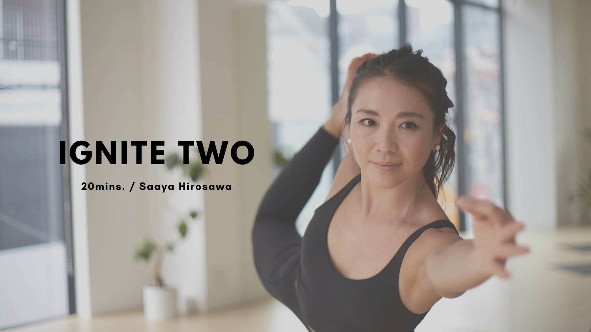 IGNITE TWO by Saaya Hirosawa - 20mins.