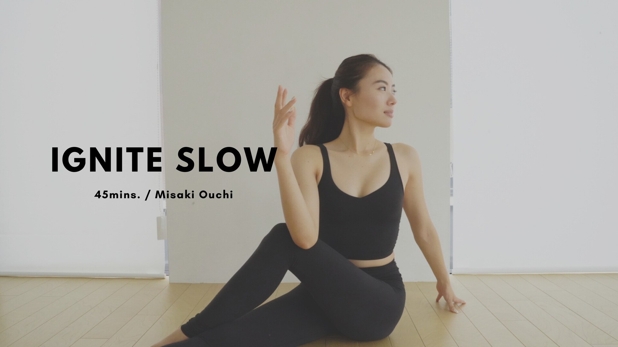 IGNITE SLOW by Misaki Ohuchi - 20mins.