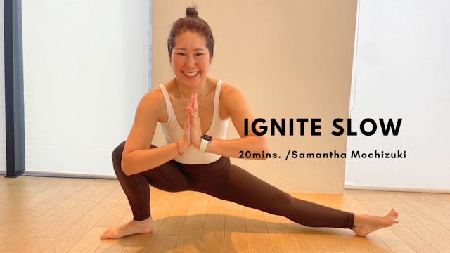 IGNITE SLOW by Samantha Mochizuki