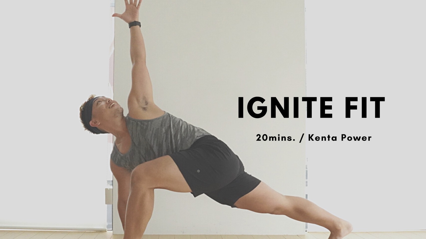 IGNITE FIT by Kenta Power - 20mins.