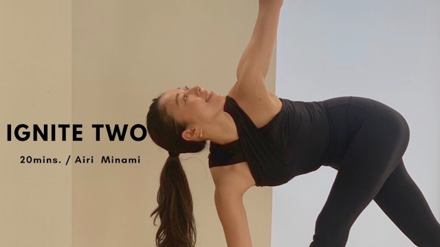 IGNITE TWO by Airi Minami - 20mins.