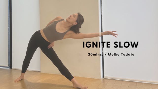 IGNITE SLOW by Meiko Todate - 20mins.