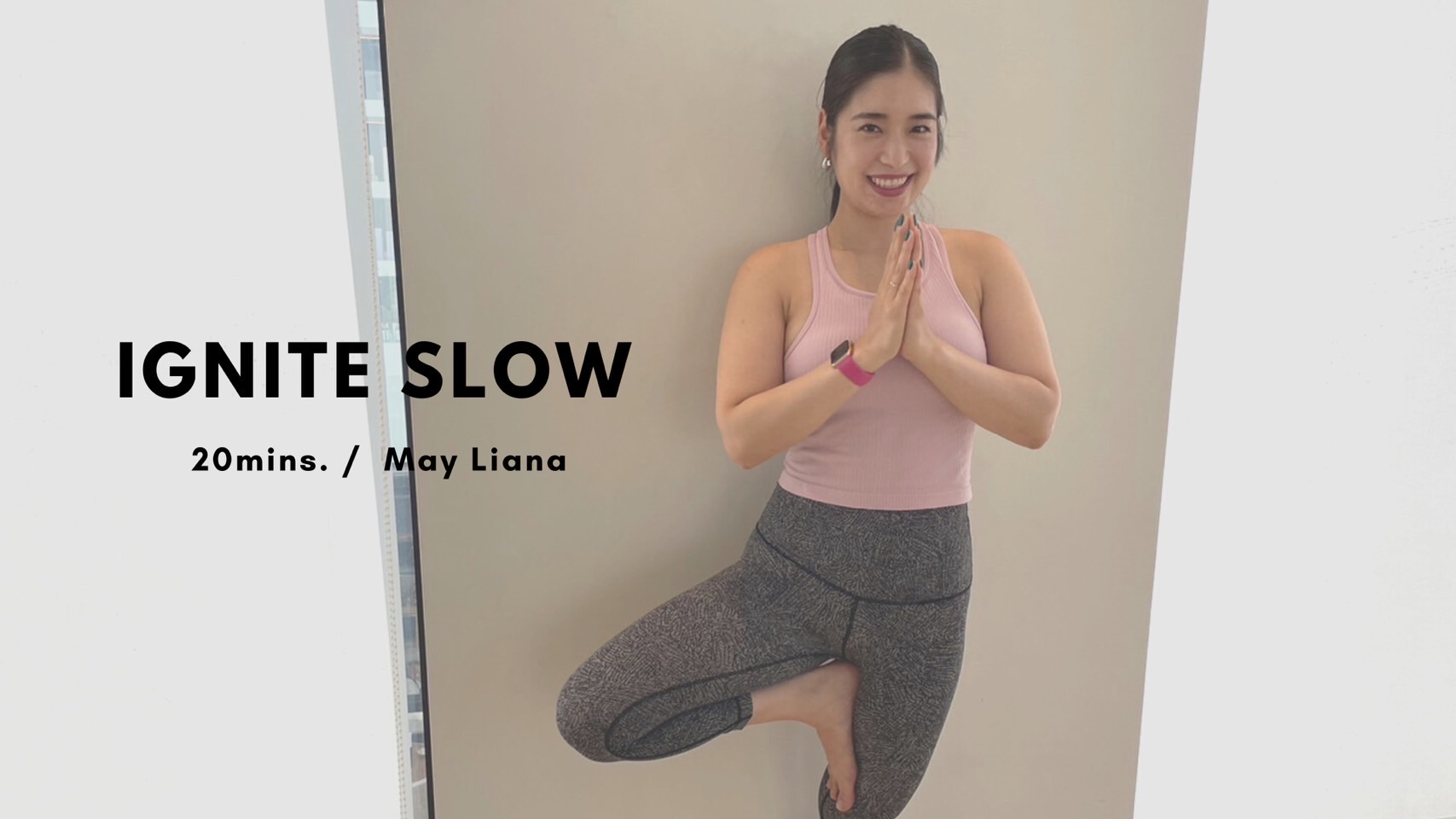 IGNITE SLOW by May Liana - 20mins.