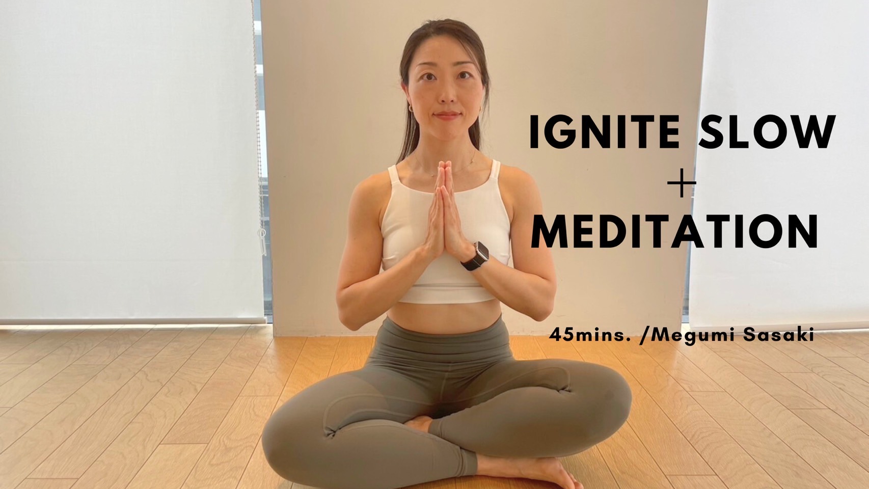 IGNITE SLOW & MEDITATION by Megumi Sasaki - 45mins.